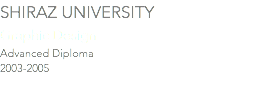 SHIRAZ University Graphic Design Advanced Diploma 2003-2005