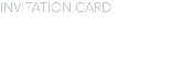 INVITATION CARD