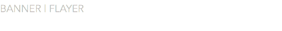BANNER | FLAYER